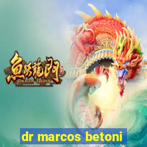 dr marcos betoni